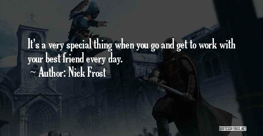 Very Special Friend Quotes By Nick Frost