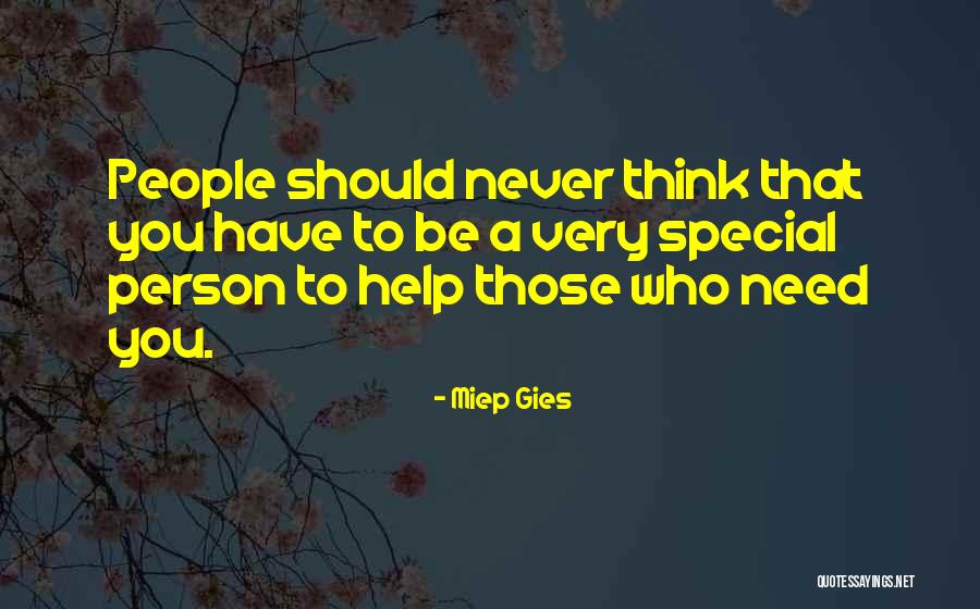 Very Special Person Quotes By Miep Gies Very Special Person Quotes By Miep Gies