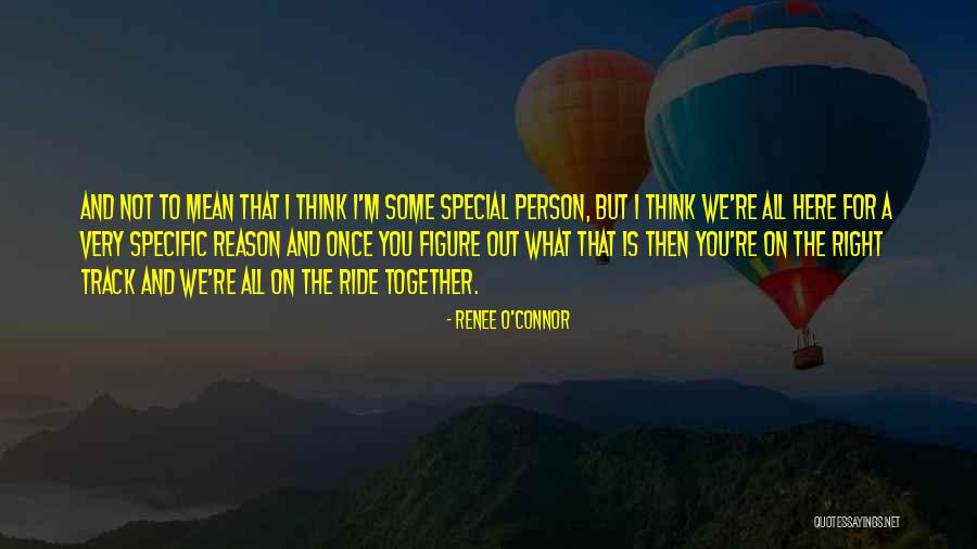 Very Special Person Quotes By Renee O'Connor Very Special Person Quotes By Renee O'Connor