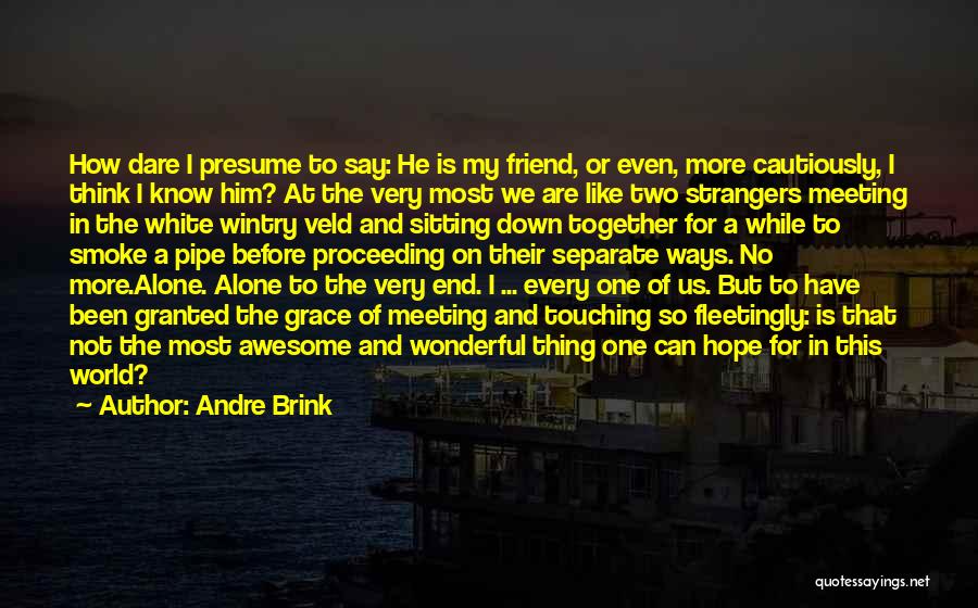 Very Touching Quotes By Andre Brink