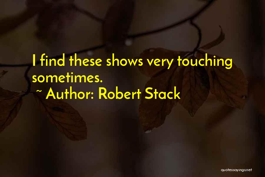 Very Touching Quotes By Robert Stack