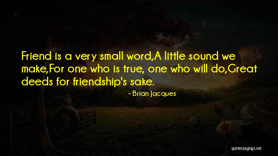 Very True Friendship Quotes By Brian Jacques Very True Friendship Quotes By Brian Jacques