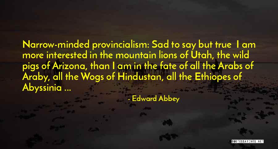 Very True Sad Quotes By Edward Abbey