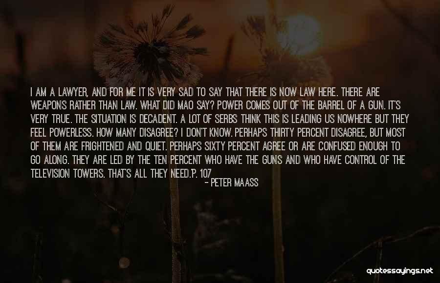 Very True Sad Quotes By Peter Maass