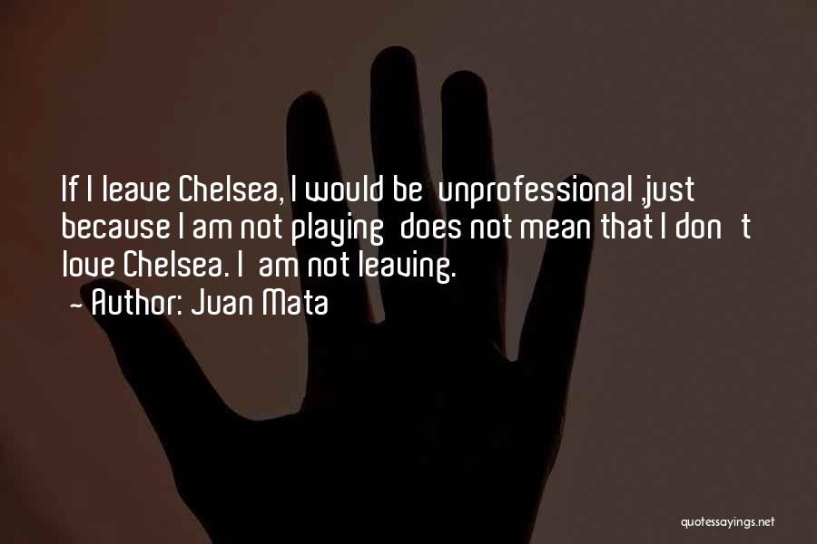 Very Unprofessional Quotes By Juan Mata