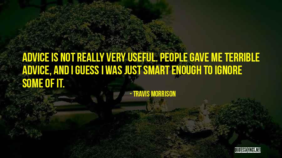 Very Useful Quotes By Travis Morrison Very Useful Quotes By Travis Morrison