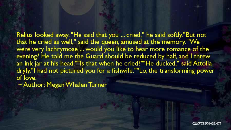 Very Well Said Love Quotes By Megan Whalen Turner