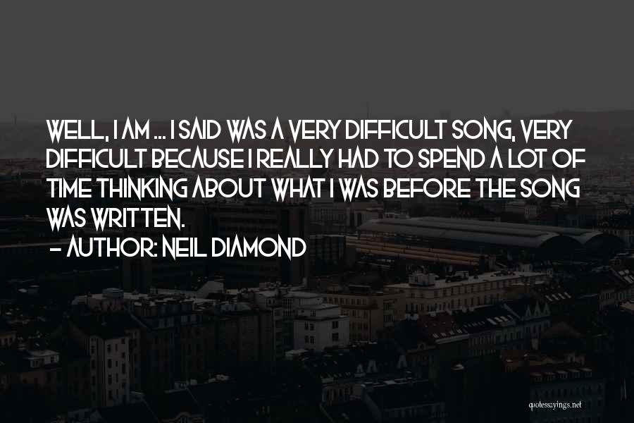 Very Well Written Quotes By Neil Diamond
