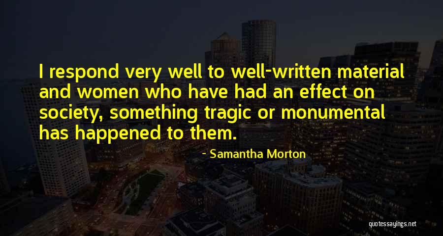 Very Well Written Quotes By Samantha Morton