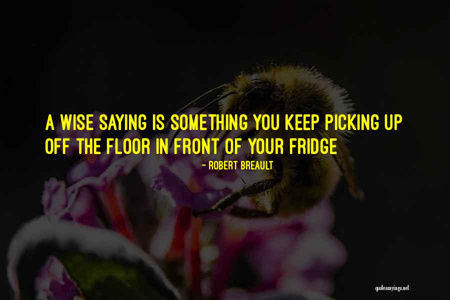 Very Wise And Funny Quotes By Robert Breault Very Wise And Funny Quotes By Robert Breault