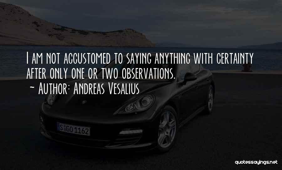 Vesalius Quotes By Andreas Vesalius