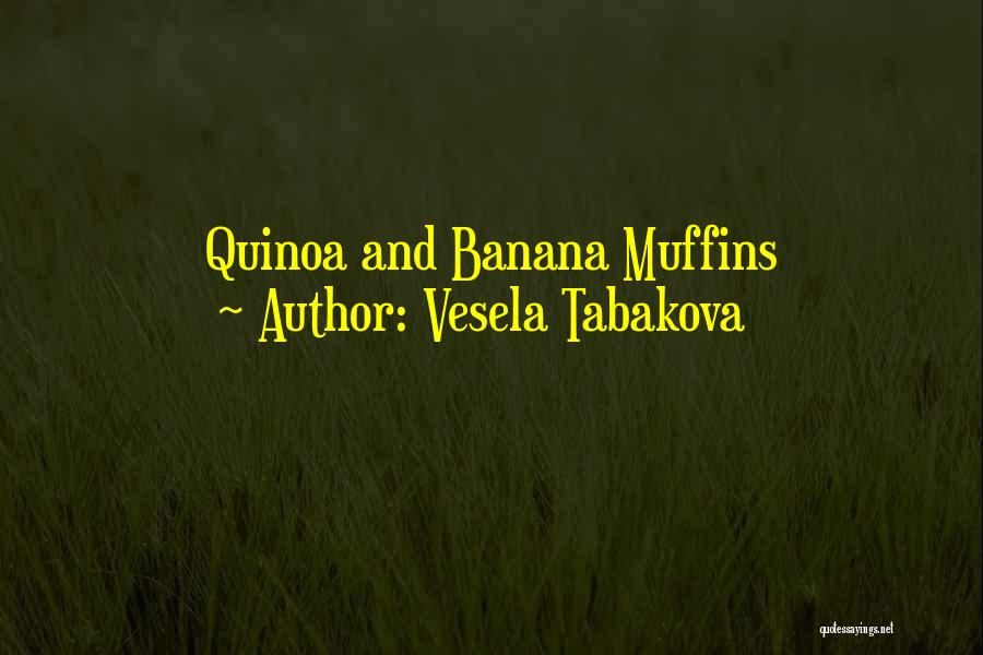 Vesela Tabakova Quotes 1109157