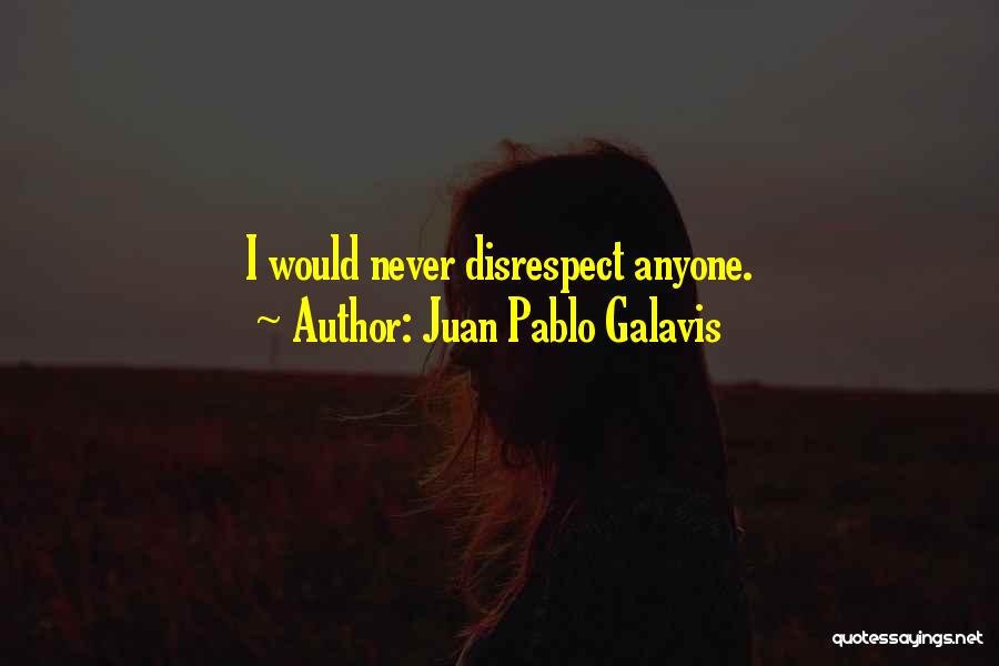 Veseoge Quotes By Juan Pablo Galavis