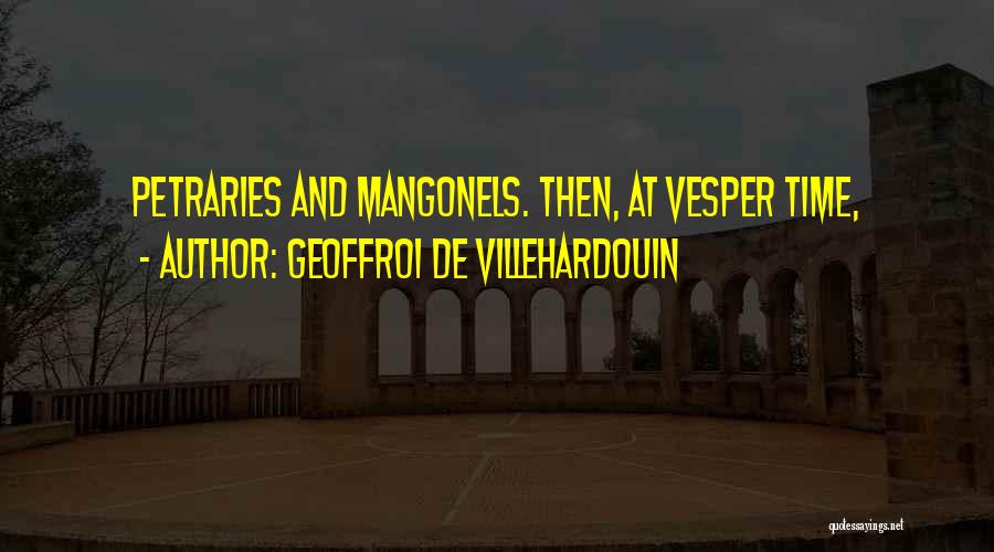 Vesper Quotes By Geoffroi De Villehardouin