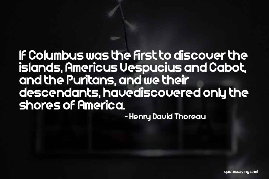 Vespucius Quotes By Henry David Thoreau Vespucius Quotes By Henry David Thoreau