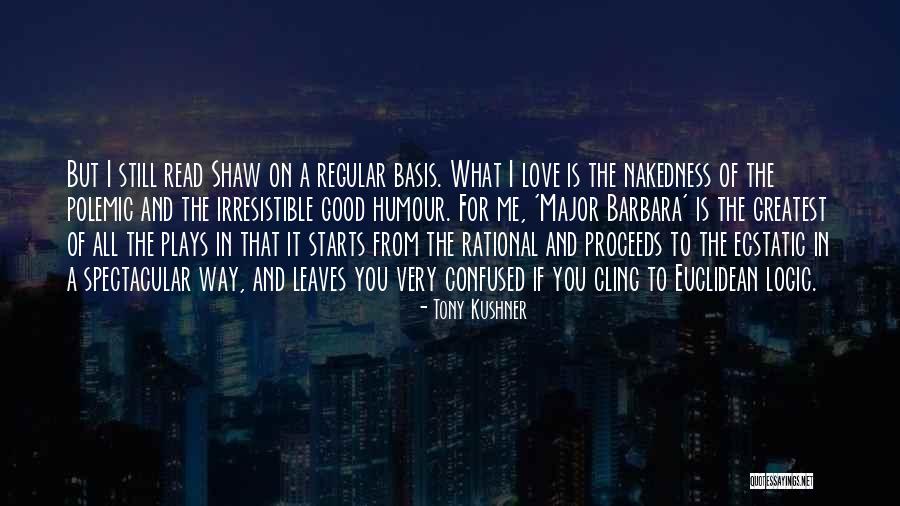 Vestibularis Torna Quotes By Tony Kushner Vestibularis Torna Quotes By Tony Kushner