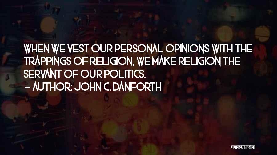 Vests Quotes By John C. Danforth