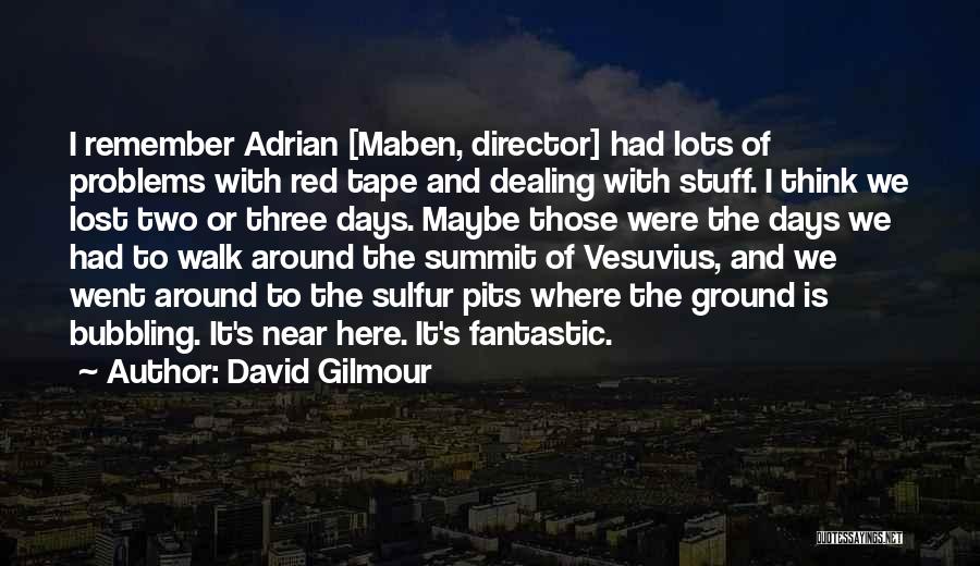 Vesuvius Quotes By David Gilmour