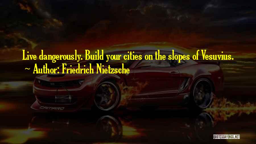 Vesuvius Quotes By Friedrich Nietzsche