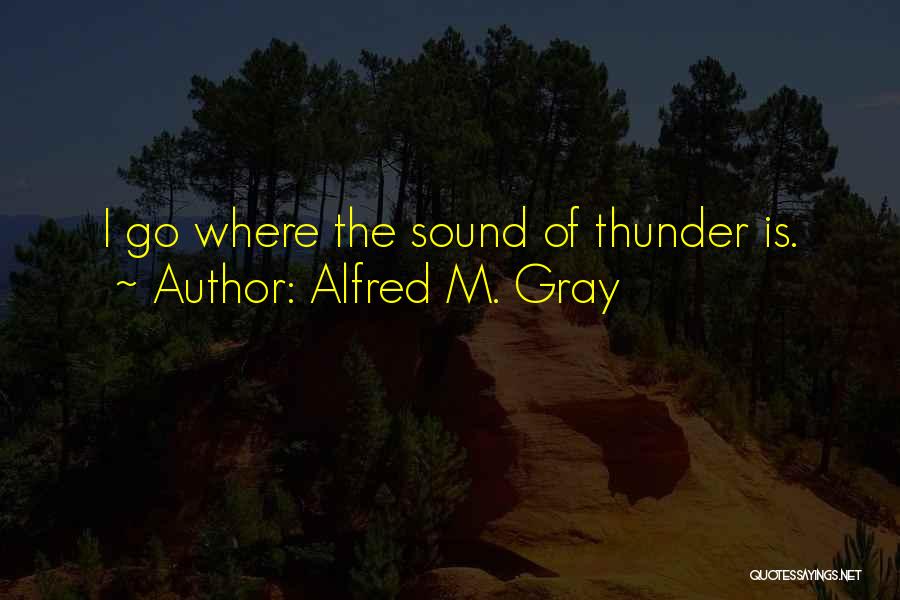 Veterans Day Day Quotes By Alfred M. Gray