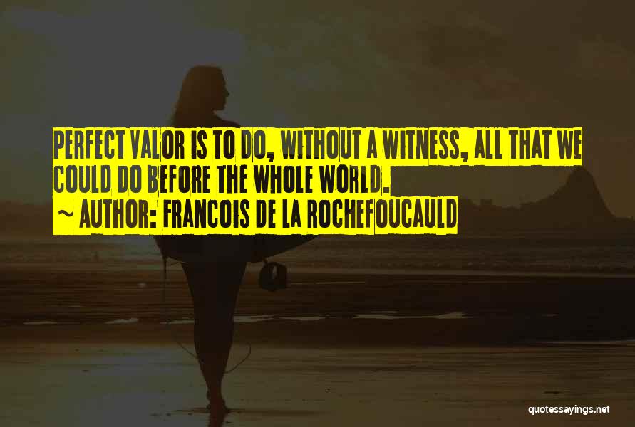 Veterans Day Quotes By Francois De La Rochefoucauld