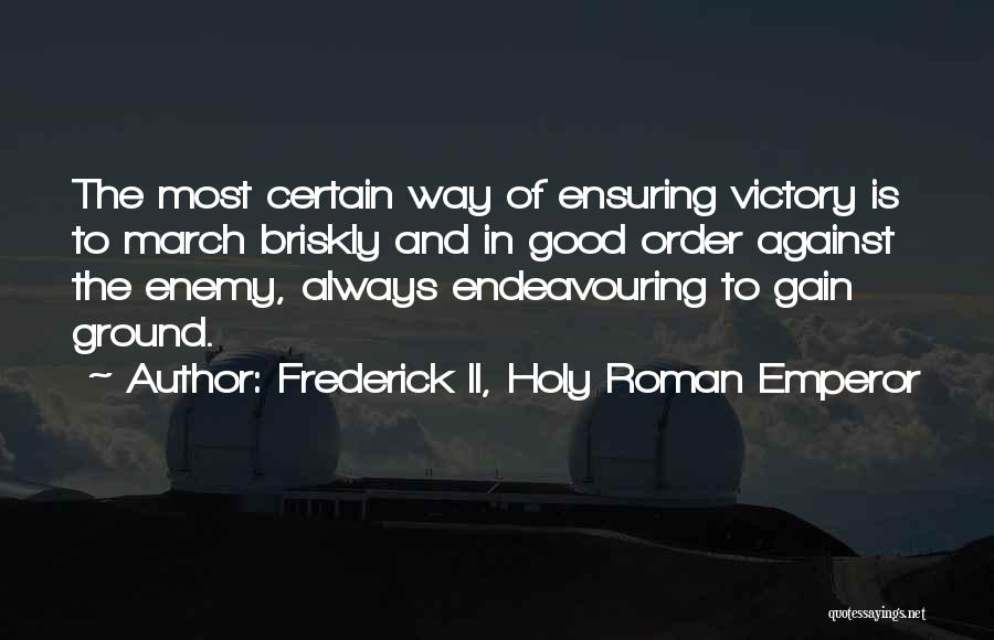 Veterans Day Quotes By Frederick II, Holy Roman Emperor