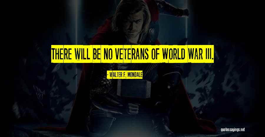 Veterans Of War Quotes By Walter F. Mondale Veterans Of War Quotes By Walter F. Mondale
