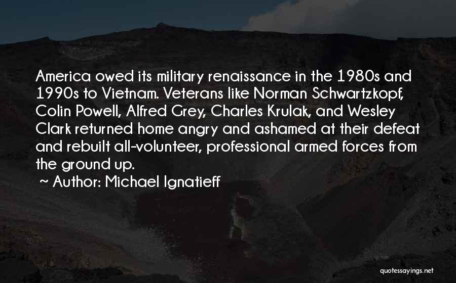 Veterans Quotes By Michael Ignatieff