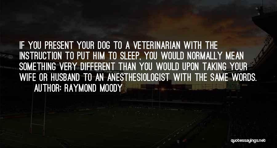Veterinarian Quotes By Raymond Moody