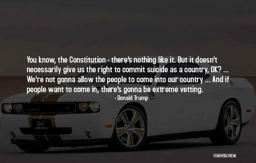 Vetting Quotes By Donald Trump Vetting Quotes By Donald Trump