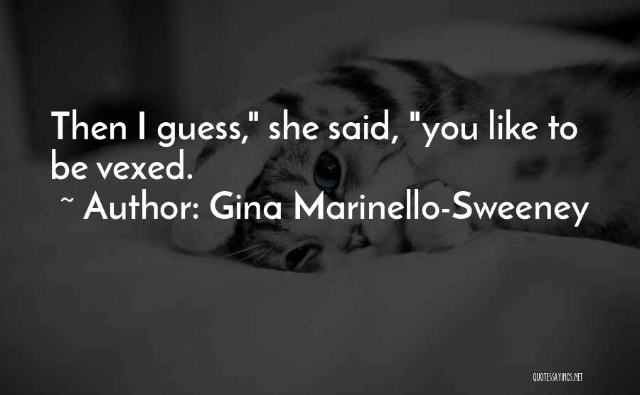 Vexed Quotes By Gina Marinello-Sweeney