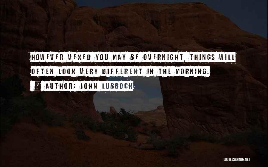 Vexed Quotes By John Lubbock