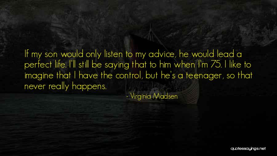 Vezarat Quotes By Virginia Madsen Vezarat Quotes By Virginia Madsen