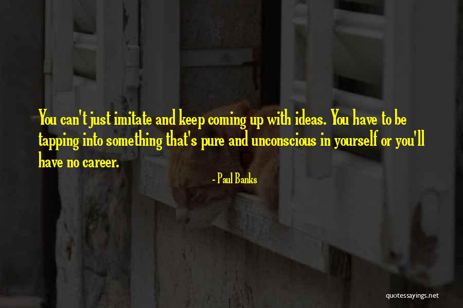 Viacom Jobs Quotes By Paul Banks Viacom Jobs Quotes By Paul Banks