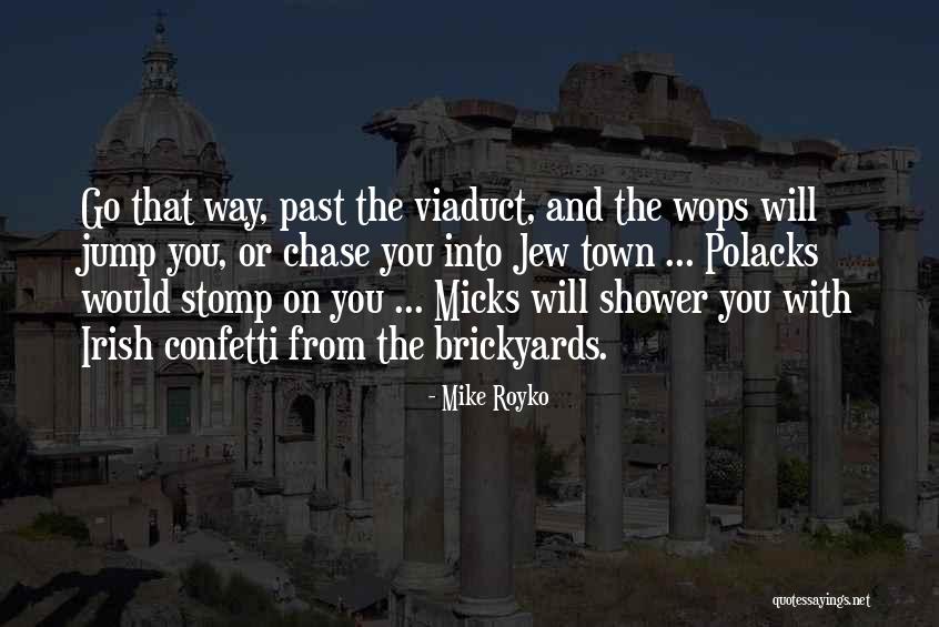 Viaduct Quotes By Mike Royko Viaduct Quotes By Mike Royko