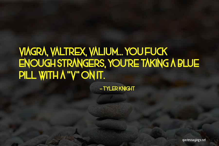 Viagra Quotes By Tyler Knight Viagra Quotes By Tyler Knight