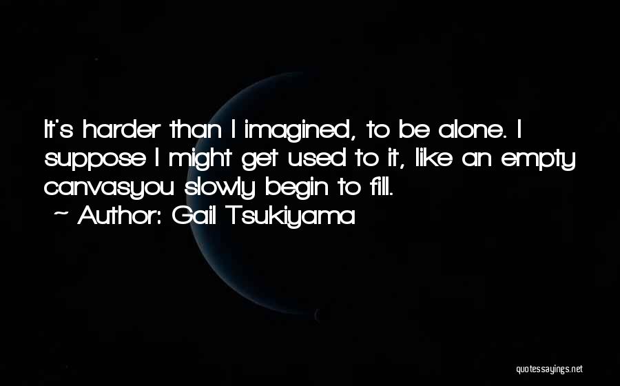 Viastara Quotes By Gail Tsukiyama