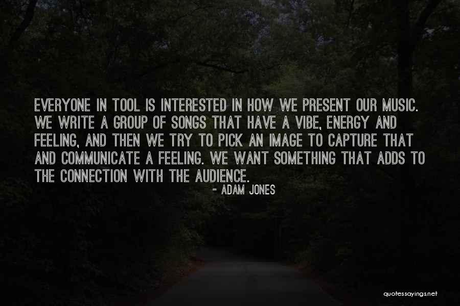 Vibe And Energy Quotes By Adam Jones Vibe And Energy Quotes By Adam Jones