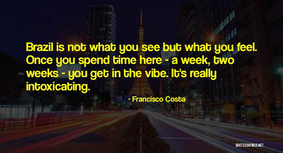 Vibe Quotes By Francisco Costa