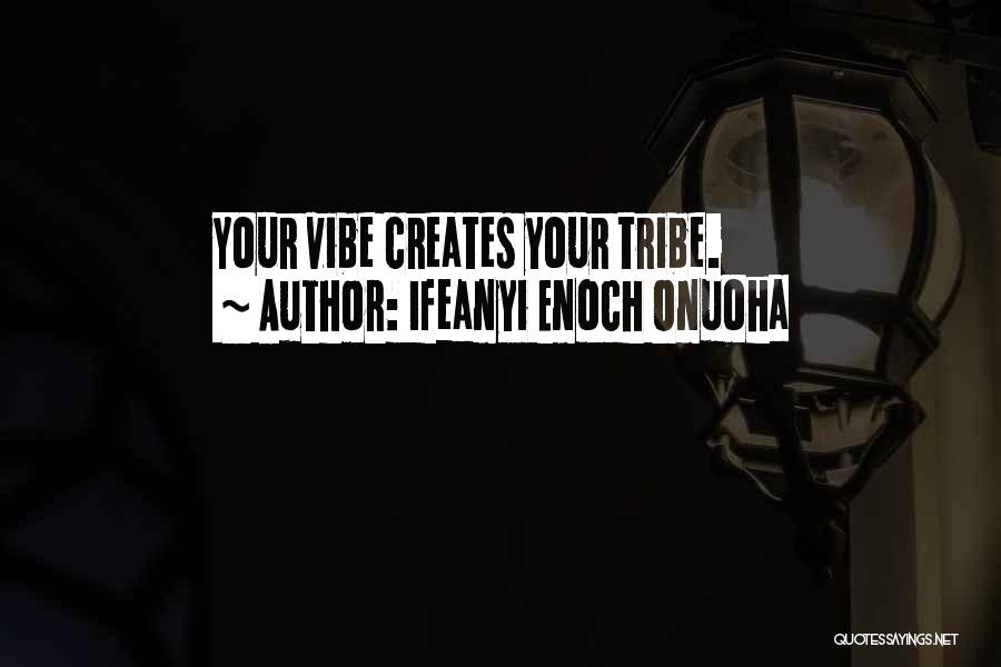 Vibe Quotes By Ifeanyi Enoch Onuoha