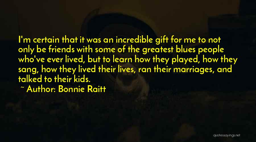 Vibhanshu Prasad Quotes By Bonnie Raitt