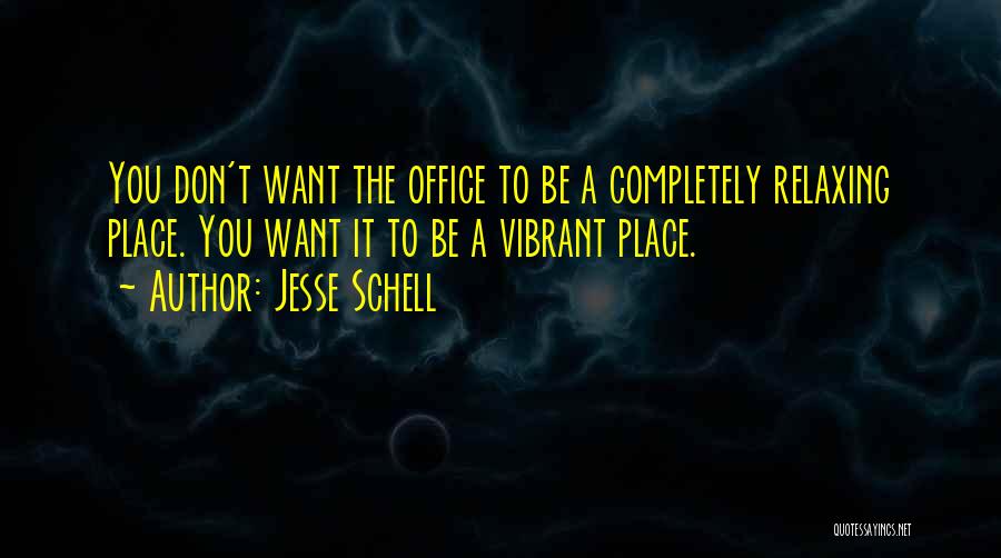 Vibrant Quotes By Jesse Schell