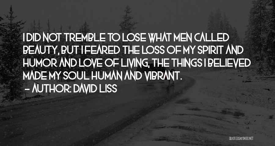 Vibrant Soul Quotes By David Liss
