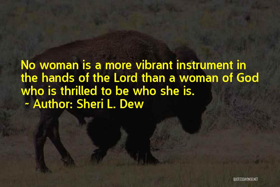 Vibrant Woman Quotes By Sheri L. Dew