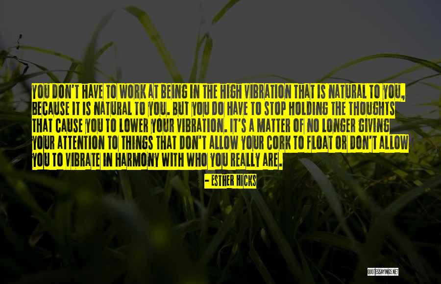 Vibrate So High Quotes By Esther Hicks Vibrate So High Quotes By Esther Hicks