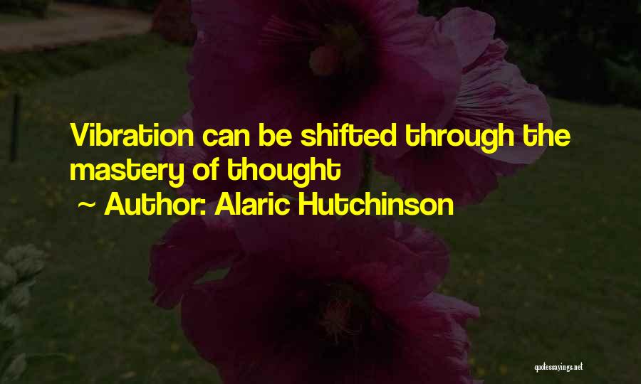 Vibration Energy Quotes By Alaric Hutchinson