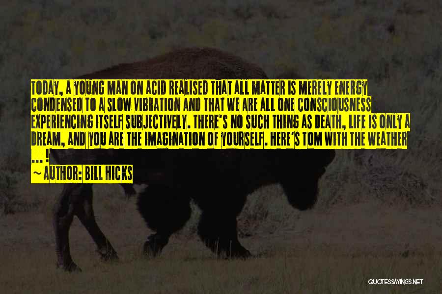 Vibration Energy Quotes By Bill Hicks