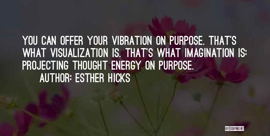 Vibration Energy Quotes By Esther Hicks