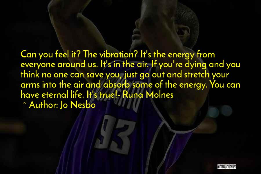 Vibration Energy Quotes By Jo Nesbo