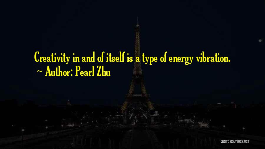 Vibration Energy Quotes By Pearl Zhu